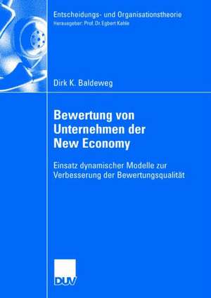 Bewertung von Unternehmen der New Economy: Einsatz dynamischer Modelle zur Verbesserung der Bewertungsqualität de Dirk Baldeweg