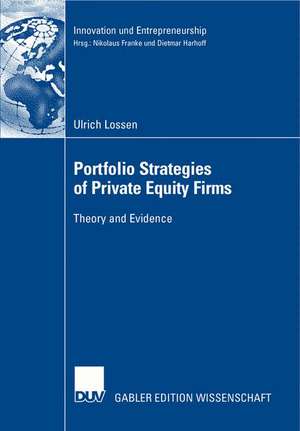 Portfolio Strategies of Private Equity Firms: Theory and Evidence de Ulrich Lossen