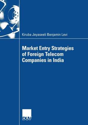 Market Entry Strategies of Foreign Telecom Companies in India de Kiruba J. B. Levi