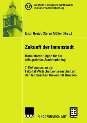 Zukunft der Innenstadt: Herausforderungen für ein erfolgreiches Stadtmarketing de Erich Greipl