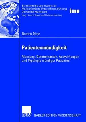 Patientenmündigkeit: Messung, Determinanten, Auswirkungen und Typologie mündiger Patienten de Beatrix Dietz