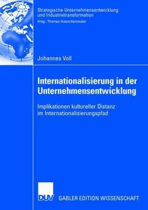 Internationalisierung in der Unternehmensentwicklung: Implikationen kultureller Distanz im Internationalisierungspfad de Johannes Voll