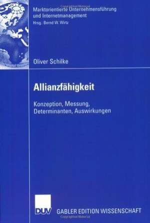 Allianzfähigkeit: Konzeption, Messung, Determinanten, Auswirkungen de Oliver Schilke