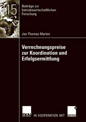 Verrechnungspreise zur Koordination und Erfolgsermittlung de Jan Thomas Martini