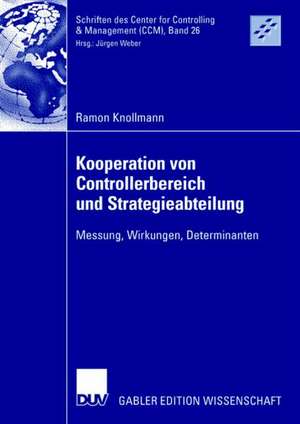 Kooperation von Controllerbereich und Strategieabteilung: Messung, Wirkungen, Determinanten de Ramon Knollmann