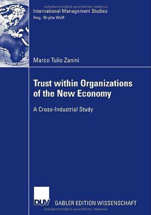 Trust within Organizations of the New Economy: A Cross-Industrial Study de Marco Tulio Zanini