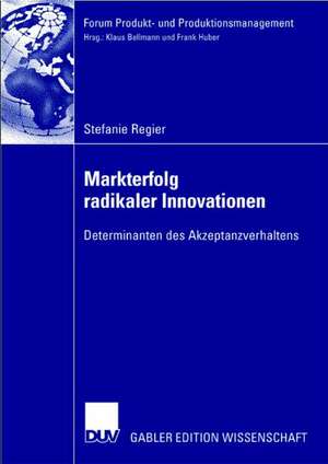 Markterfolg radikaler Innovationen: Determinanten des Akzeptanzverhaltens de Stefanie Regier