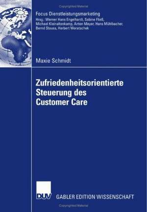 Zufriedenheitsorientierte Steuerung des Customer Care: Management von Customer Care Partnern mittels Zufriedenheits-Service Level Standards de Maxie Schmidt