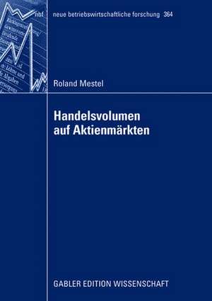 Handelsvolumen auf Aktienmärkten: Univariate Analysen und kontemporäre Rendite-Mengen-Beziehungen de Roland Mestel