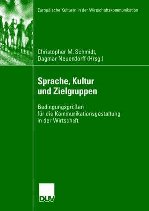 Sprache, Kultur und Zielgruppen: Bedingungsgrößen für die Kommunikationsgestaltung in der Wirtschaft de Christopher M. Schmidt