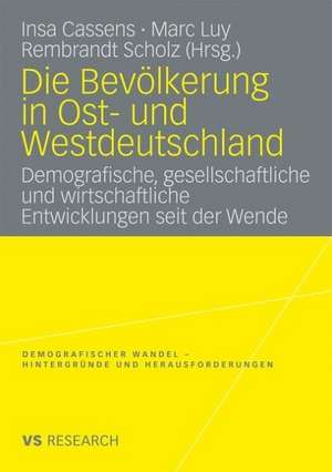 Die Bevölkerung in Ost- und Westdeutschland: Demografische, gesellschaftliche und wirtschaftliche Entwicklungen seit der Wende de Insa Cassens