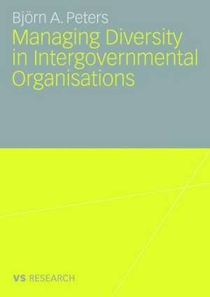 Managing Diversity in Intergovernmental Organisations de Björn Peters