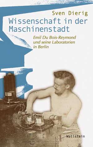 Wissenschaft in der Maschinenstadt de Sven Dierig