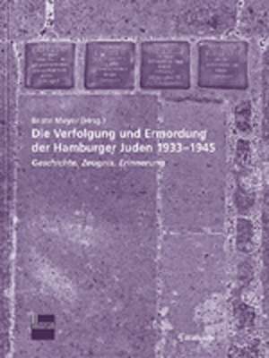 Die Verfolgung und Ermordung der Hamburger Juden 1933-1945 de Beate Meyer