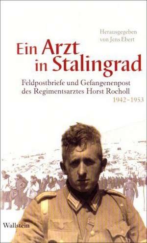 Ein Arzt in Stalingrad de Jens Ebert