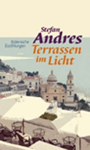 Werke in Einzelausgaben / Terrassen im Licht de Stefan Andres