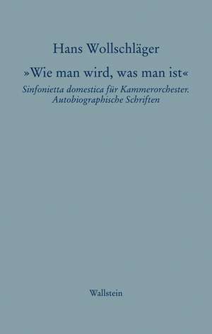 Schriften in Einzelausgaben / »Wie man wird, was man ist« de Hans Wollschläger