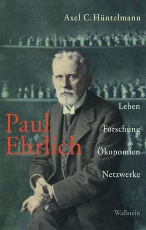 Paul Ehrlich de Axel C. Hüntelmann