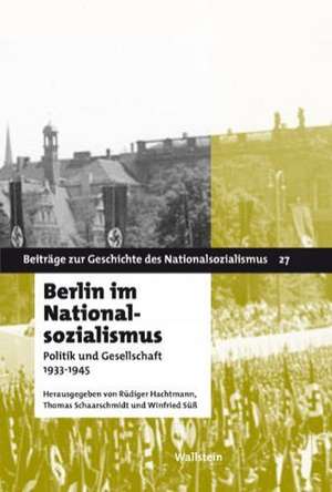 Berlin im Nationalsozialismus de Rüdiger Hachtmann