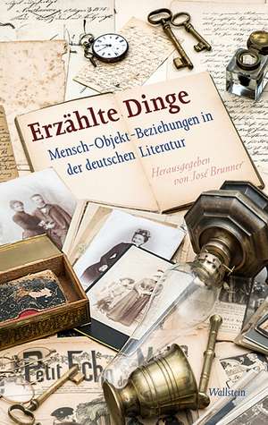 Erzählte Dinge de José Brunner