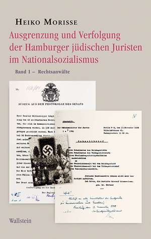 Ausgrenzung und Verfolgung der Hamburger jüdischen Juristen im Nationalsozialismus Band 1 de Heiko Morisse