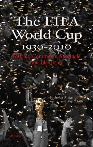 The FIFA World Cup 1930 - 2010 de Stefan Rinke