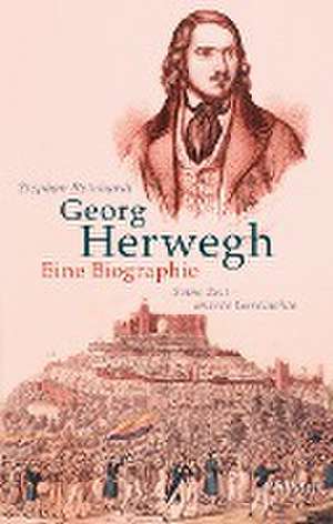 Georg Herwegh. Eine Biographie de Stephan Reinhardt