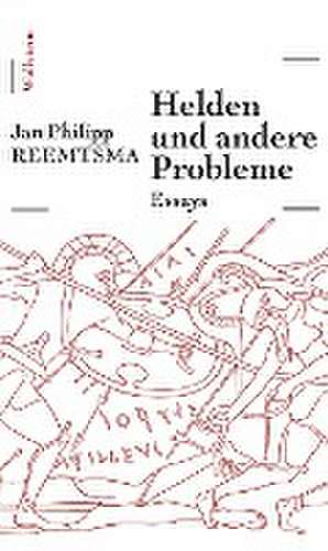 Helden und andere Probleme de Jan Philipp Reemtsma