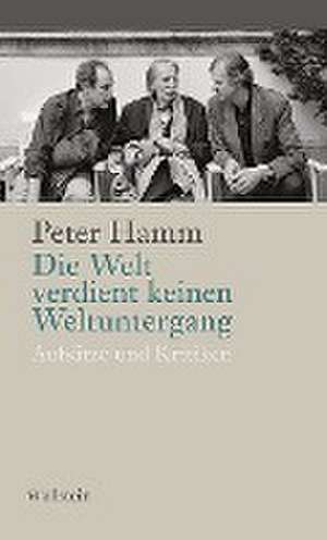 Die Welt verdient keinen Weltuntergang de Peter Hamm