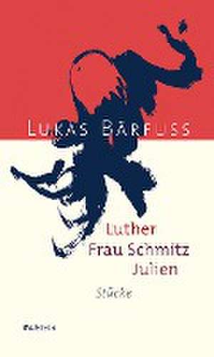 Luther - Frau Schmitz - Julien de Lukas Bärfuss