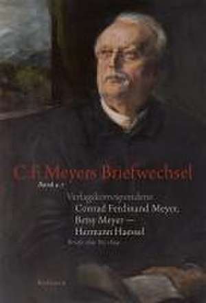 Verlagskorrespondenz: Conrad Ferdinand Meyer, Betsy Meyer - Hermann Haessel mit zugehörigen Briefwechseln und Verlagsdokumenten de Conrad Ferdinand Meyer