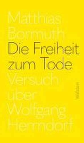 Die Freiheit zum Tode de Matthias Bormuth