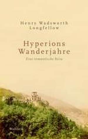 Hyperions Wanderjahre de Henry Wadsworth Longfellow