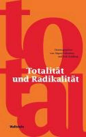 Totalität und Radikalität de Jürgen Fohrmann