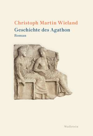 Geschichte des Agathon de Christoph Martin Wieland