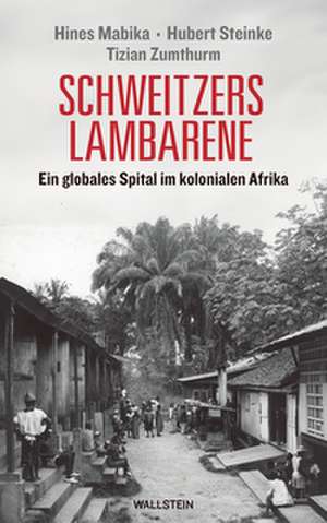 Schweitzers Lambarene de Hines Mabika