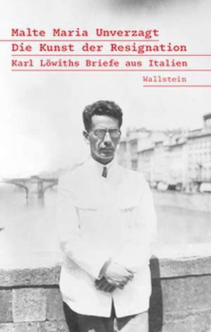 Die Kunst der Resignation de Malte Maria Unverzagt