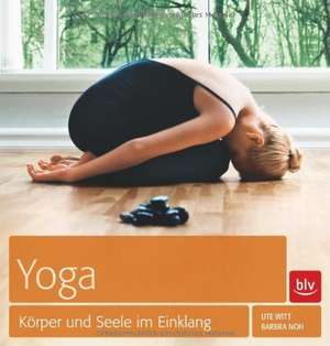 Yoga - Körper und Seele im Einklang de Ute Witt