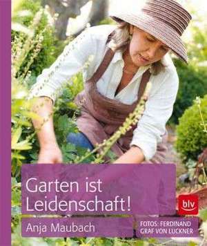 Maubach, A: Garten ist Leidenschaft!