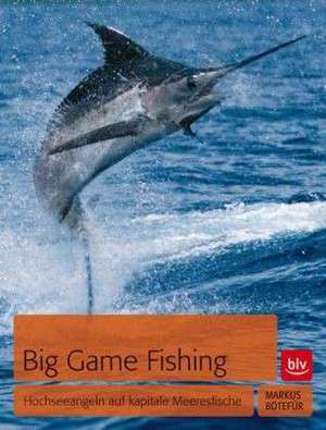 Big Game Fishing de Markus Bötefür