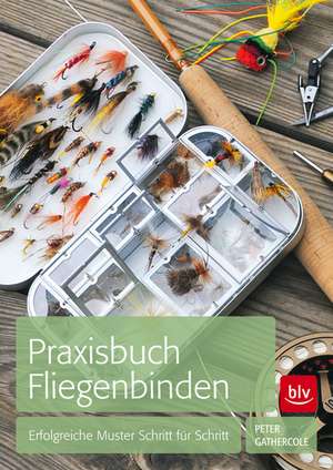 Praxisbuch Fliegenbinden de Peter Gathercole