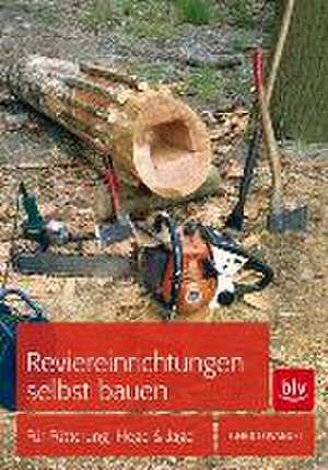 Reviereinrichtungen selbst bauen de Gerold Wandel