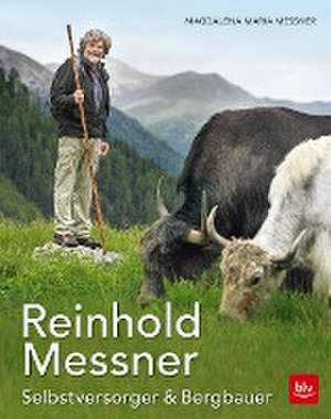 Reinhold Messner - Selbstversorger & Bergbauer TB de Magdalena Maria Messner