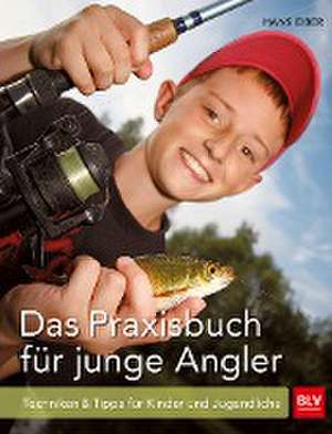 Das Praxisbuch für junge Angler de Hans Eiber