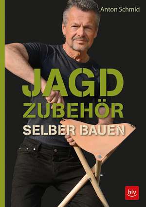 Jagdzubehör selber bauen de Anton Schmid