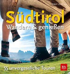 Südtirol - Wandern & Genießen de Ernst Vogt