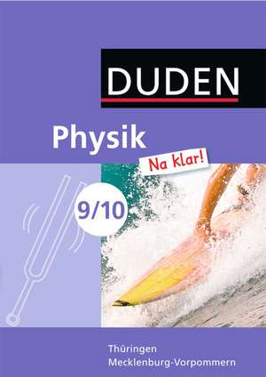 Physik Na klar! 9./10. Schuljahr. Schülerbuch. Regelschule Thüringen und Regionale Schule Mecklenburg-Vorpommern de Barbara Gau