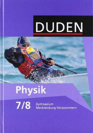 Duden Physik 7./8. Schuljahr. Schülerbuch Gymnasium Mecklenburg-Vorpommern de Gerd-Dietrich Schmidt