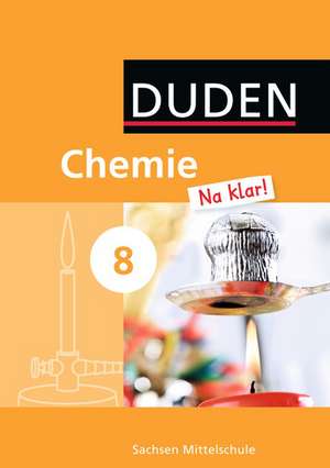 Chemie Na klar! 8. Schuljahr. Schülerbuch Mittelschule Sachsen de Roland Ginter