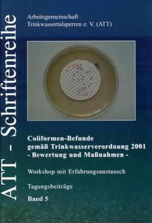 Coliformenbefunde gemäß Trinkwasserverordnung 2001 Bewertung und Maßnahmen de Arbeitsgemeinschaft Trinkwassertalsperren e. V. (ATT)